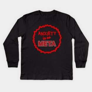 Anxiety is so Meta Kids Long Sleeve T-Shirt